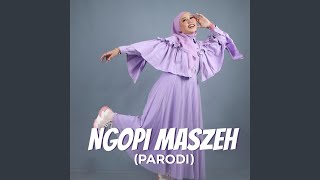 Ngopi Maszeh (Parodi)