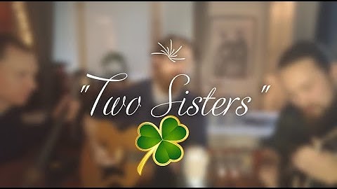 Two Sisters - Celtic Traditional (feat. Fredriks Kompani)