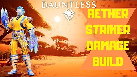 Dauntless- Aether Striker Damage Build | Heroic Solos In Under 3 minutes |