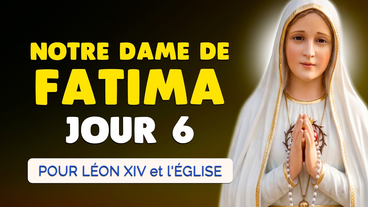 🙏 NEUVAINE à Notre Dame de FATIMA 2026 jour 6 🙏 Pour le PAPE Léon XIV et l'ÉGLISE