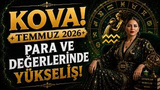 KOVA BURCU TEMMUZ 2026: KAZANÇLARIN ARTIYOR, ÖZGÜVENİN ZİRVEDE! 💰