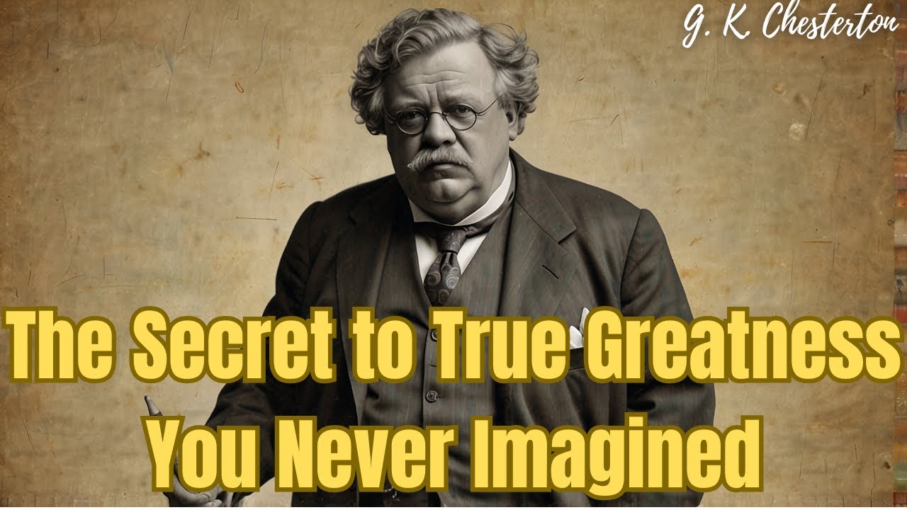 G. K. Chesterton | Prince of Paradox | Why Humility Is the Most Powerful Path to Success?