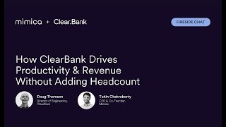 How ClearBank Drives Productivity & Revenue Without Adding Headcount | Fireside Chat
