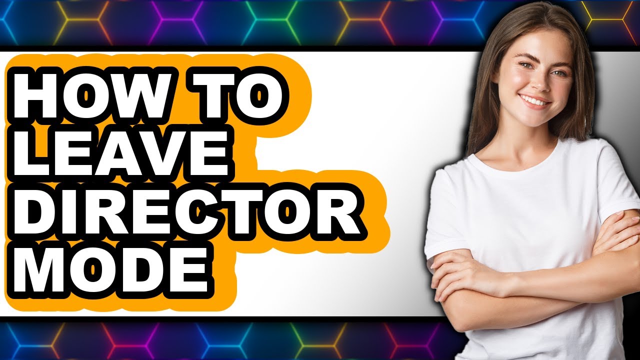How to Leave Director Mode - Easy Guide
