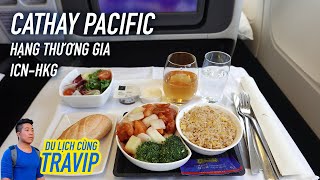 Trải nghiệm hạng thương gia Cathay Pacific từ Incheon đi Hong Kong | Travip