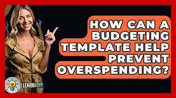 How Can A Budgeting Template Help Prevent Overspending? - LearnToDIY360.com