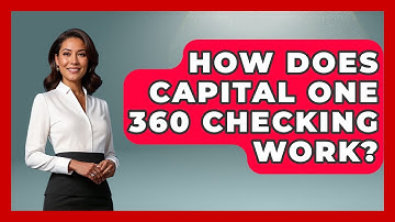 How Does Capital One 360 Checking Work? - Ask Your Bank Teller