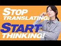 How To Think In The Language You Re Learning 
