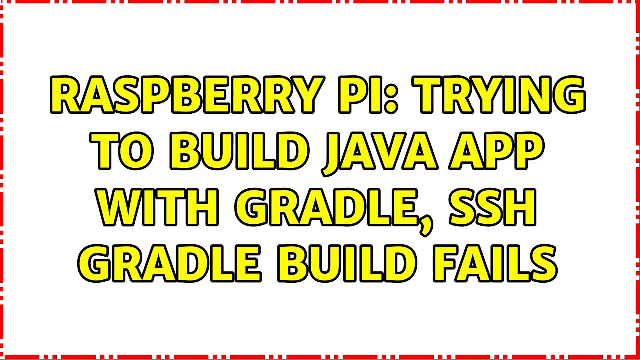 Raspberry Pi: Trying to build java app with Gradle, ssh gradle build ...