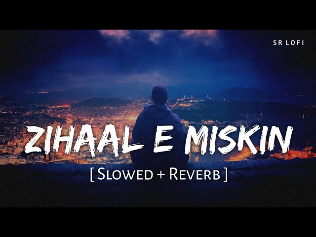 Zihaal E Miskin (Slowed + Reverb) | Vishal Mishra, Shreya Ghoshal | SR Lofi class=