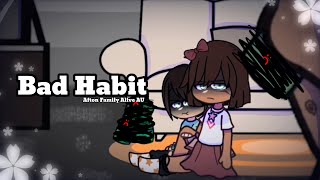 Bad Habit // Alive AU // Afton Family
