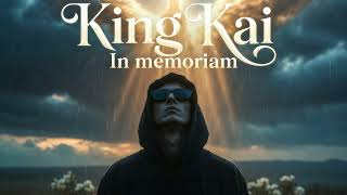 King Kai -In Memoriam