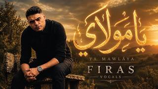 Firas - Ya Mawlaya (Vocals Only) | Oh My Lord