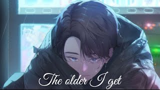 Nightcorethe Older I Gets