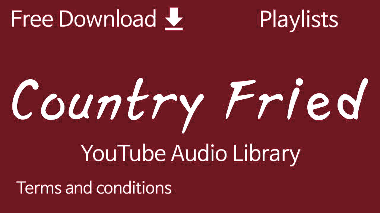 Country Fried YouTube Audio Library YouTube