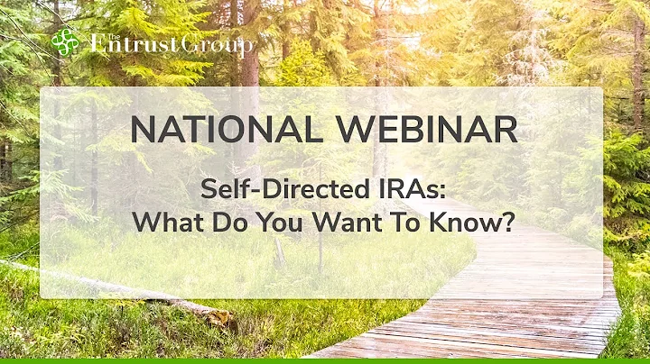 Webinar: Self-Directed IRAs: What Do You Want To Know?