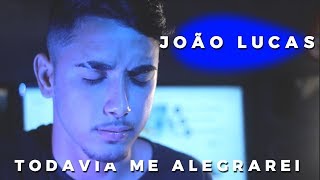 Toda via me alegrarei - Leandro Borges (Cover João Lucas Ferreira) chords