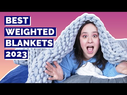 Best Weighted Blankets of the Year - Our Top 6 Picks!