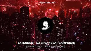 ❗️ EXTENDED ❗️ DJ BREAKBEAT CAMPURAN X STEREO LOVE (TikTok Viral Sound)