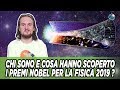 Chi sono e cosa hanno scoperto i Premi Nobel per la Fisica 2019 ?
