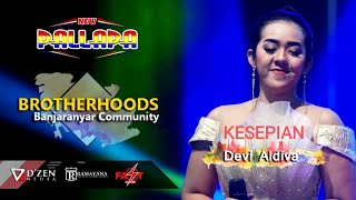 KESEPIAN - DEVI ALDIVA - NEW PALLAPA BROTHERHOODS 2019