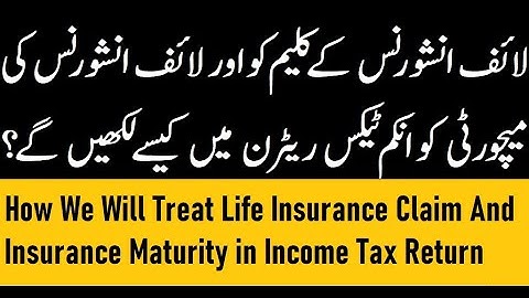 How Life Insurance Claims and Life Insurance Maturity will be treated in Income Tax Return | Entries