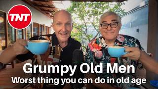 Grumpy Old Men - Aug 23 - The WORST thing you can do in old age