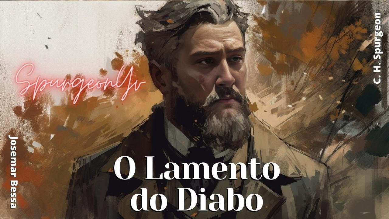 O Lamento do Diabo | C. H. Spurgeon ( 1834 - 1892 )@JosemarBessa