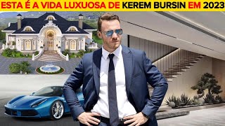 Esta é a vida LUXUOSA de KEREM BURSIN em 2023 - Luxo, Abundância e Sucesso