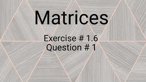 Matrices ll Class 9 ll Exercise 1.6 ll Question 1 ll learn fastly with alina