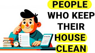 The Hidden Psychology of People Who Always Keep Things Clean