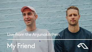 My Friend: Live from the Anjunakitchen