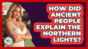 How Did Ancient People Explain The Northern Lights? - Unmapping Scandinavia