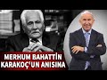 Merhum Bahattin Karakoç'un Anısına - Azıksız Çıkma Yola (ŞİİR) - Ahmet Şimşirgil