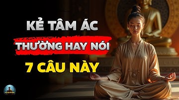 Kẻ Có Tâm Địa Cực Kỳ Xấu Xa Thường Nói 7 Lời Nói Này | Audio - Trí Tuệ Cổ Nhân