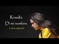 DI MI NOMBRE- ROSALIA | letra español | ella NO dice YELI