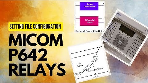 Setting file configuration of Micom P642 relays | Numerical Differential Relays