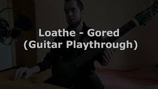 Loathe  -  Gored (Guitar Playthrough)