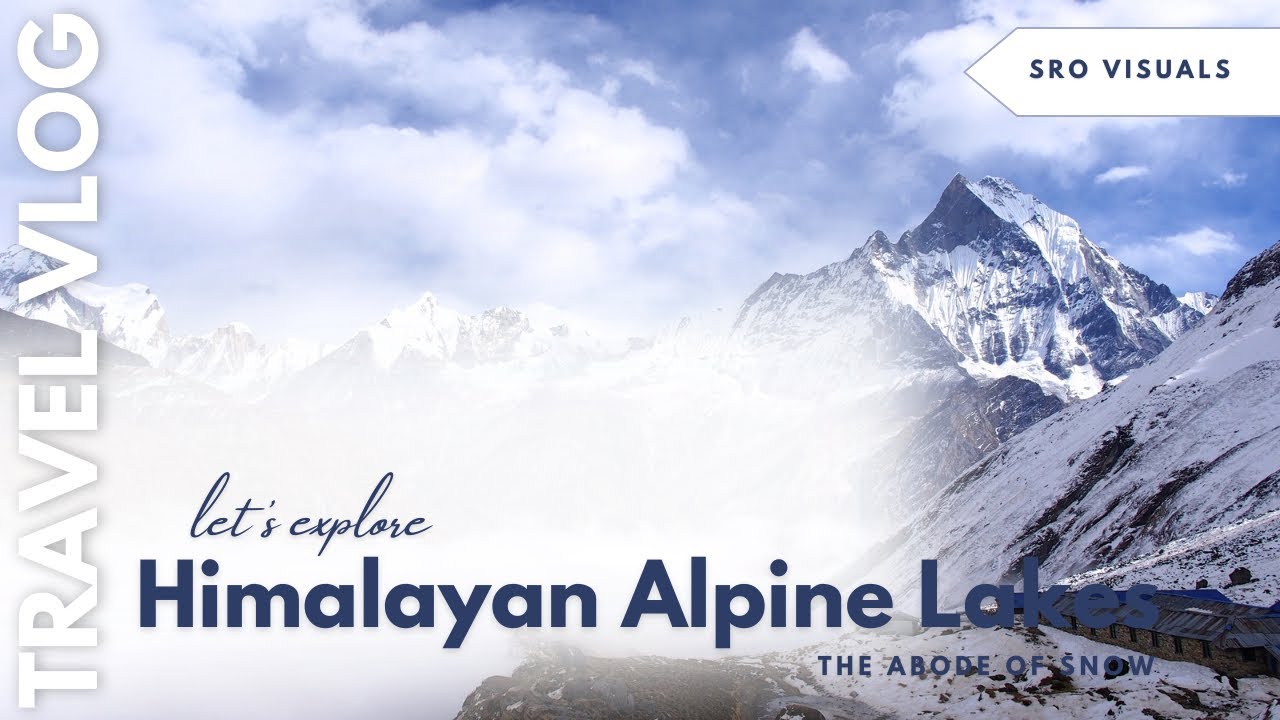 Exploring Himalaya Alpine Lakes 
