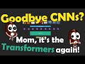 Is this the extinction of CNNs? Long live the Transformer?