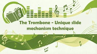 The Trombone - Unique slide mechanism technique