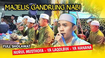 NURUL MUSTHOFA || YA LAQOLBIN || YA HANANA • MAJELIS GANDRUNG NABI