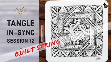 Tangle InSync#12+ Zentangle on a Quilt String + Difficulty: Intermediate + Weekly Series