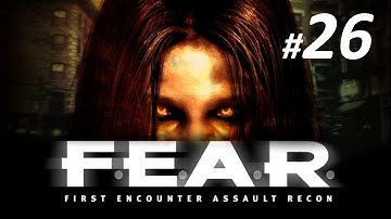 F.E.A.R (First Encounter Assault Recon) - First Time (Blind) Playthrough - Part 26