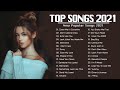 Top Songs 2021 - Popular Music 2021 - Best Chart Music 2021 Playlist
