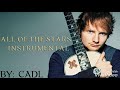 Ed Sheeran - All Of The Stars ( Instrumental Official )