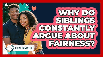 Why Do Siblings Constantly Argue About Fairness? - Sibling Harmony Hub