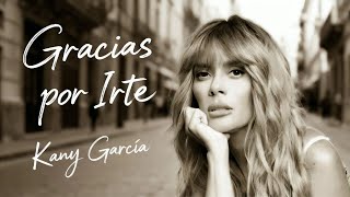 Kany García - Gracias Por Irte 