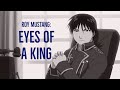 Roy Mustang - The Eyes of a King (Fullmetal Alchemist: Brotherhood)