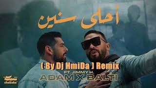 Adam x Balti feat. Jimmy H. - Ahla Snin (demo ) By Dj HmiDa Remix